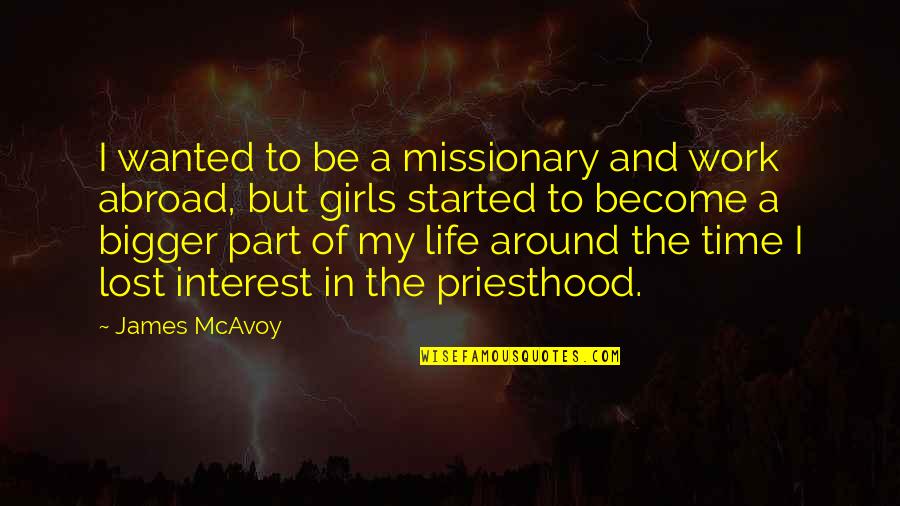 Become A Quotes By James McAvoy: I wanted to be a missionary and work
