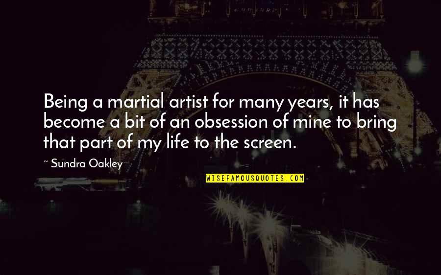 Become A Quotes By Sundra Oakley: Being a martial artist for many years, it