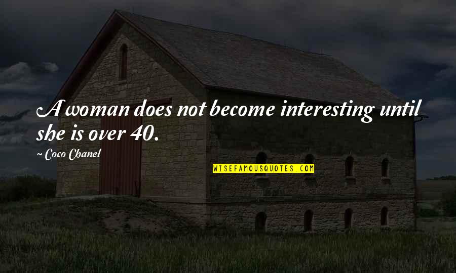 Become A Woman Quotes By Coco Chanel: A woman does not become interesting until she