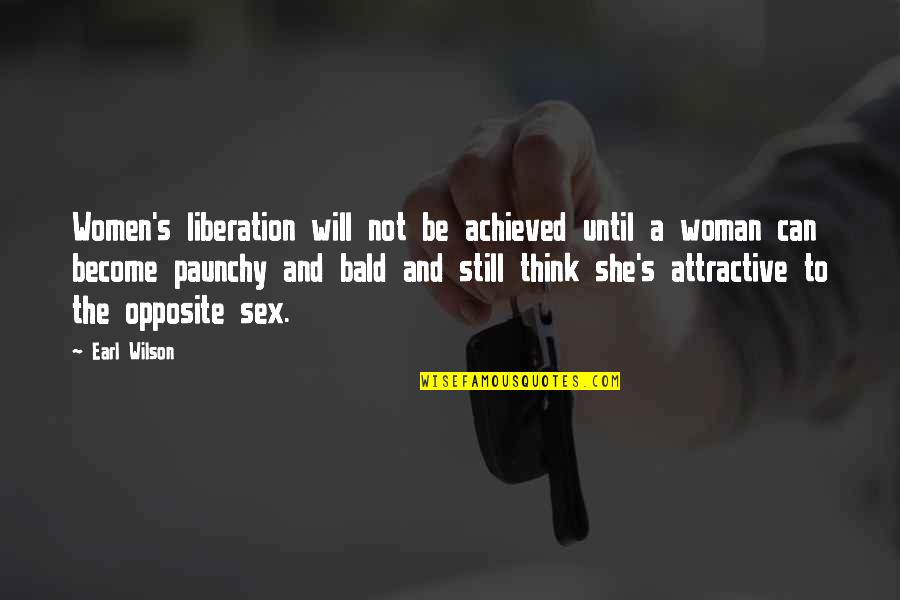 Become A Woman Quotes By Earl Wilson: Women's liberation will not be achieved until a