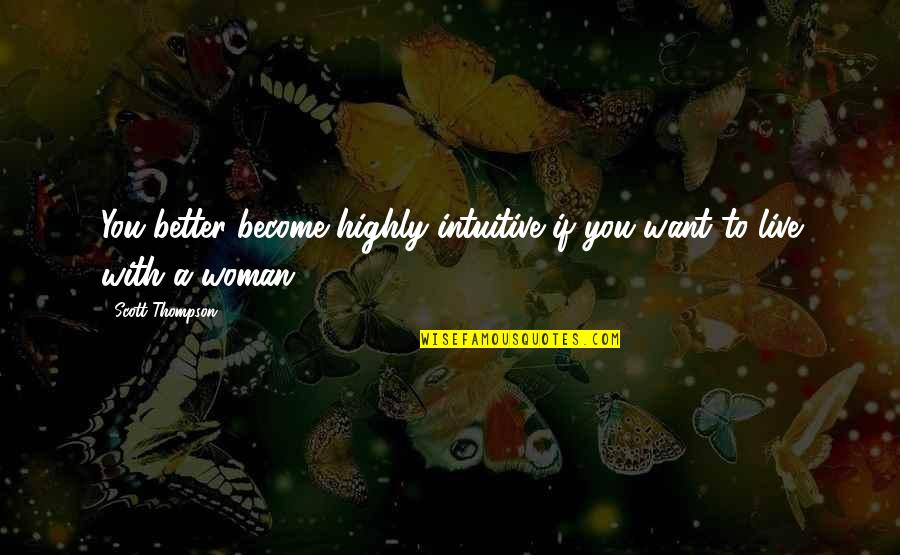 Become A Woman Quotes By Scott Thompson: You better become highly intuitive if you want