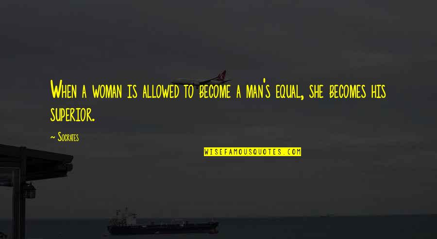 Become A Woman Quotes By Socrates: When a woman is allowed to become a