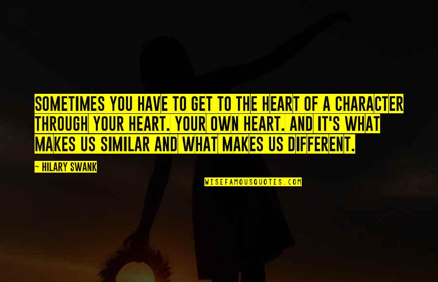 Become And Expert Quotes By Hilary Swank: Sometimes you have to get to the heart Become And Expert Quotes By Hilary Swank: Sometimes you have to get to the heart