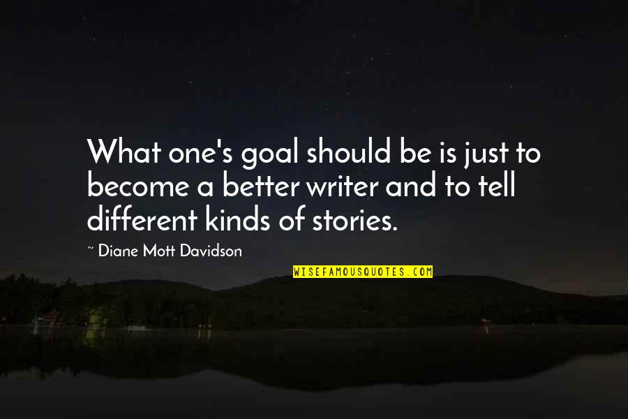Become Better Quotes By Diane Mott Davidson: What one's goal should be is just to
