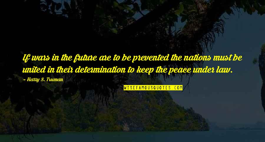 Become Bua Quotes By Harry S. Truman: If wars in the future are to be Become Bua Quotes By Harry S. Truman: If wars in the future are to be