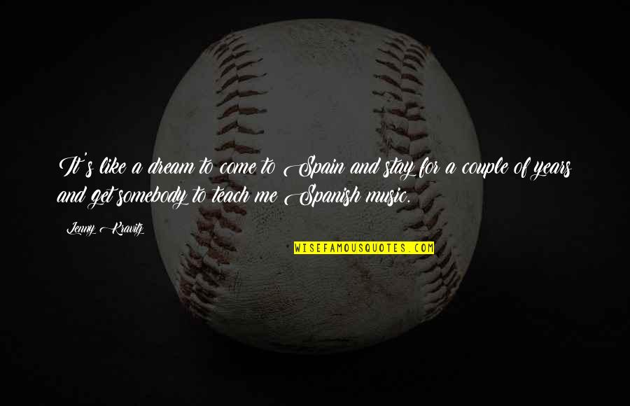 Become Commonlit Quotes By Lenny Kravitz: It's like a dream to come to Spain Become Commonlit Quotes By Lenny Kravitz: It's like a dream to come to Spain