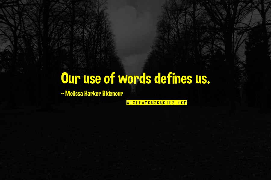 Become Commonlit Quotes By Melissa Harker Ridenour: Our use of words defines us.