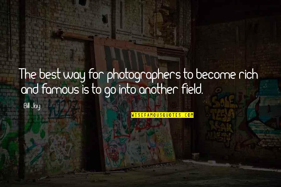 Become Famous Quotes By Bill Jay: The best way for photographers to become rich