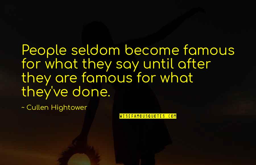 Become Famous Quotes By Cullen Hightower: People seldom become famous for what they say