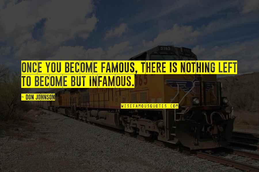 Become Famous Quotes By Don Johnson: Once you become famous, there is nothing left