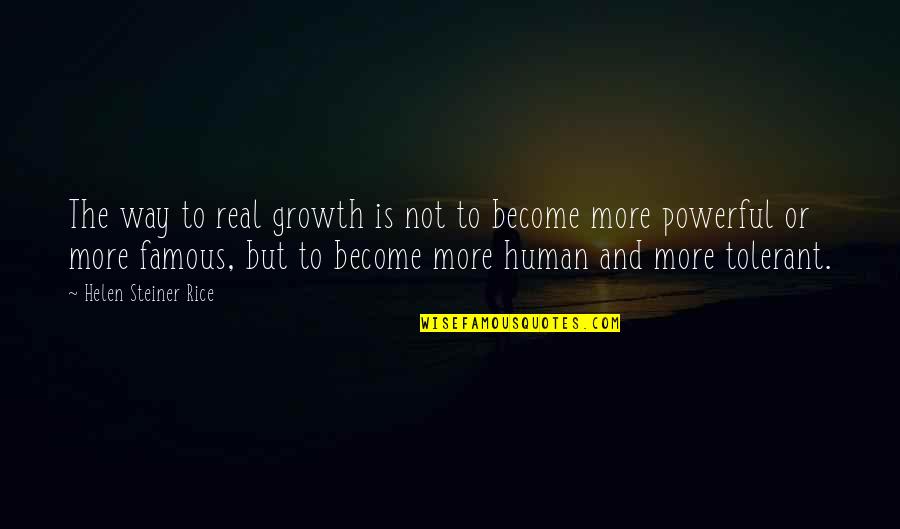 Become Famous Quotes By Helen Steiner Rice: The way to real growth is not to