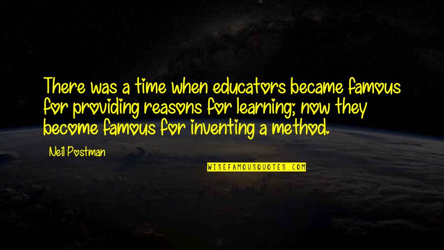 Become Famous Quotes By Neil Postman: There was a time when educators became famous