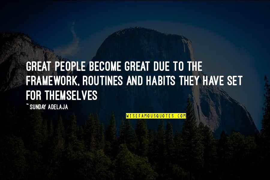 Become Famous Quotes By Sunday Adelaja: Great people become great due to the framework,