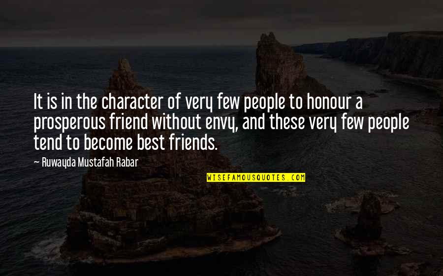 Become Friends Quotes By Ruwayda Mustafah Rabar: It is in the character of very few