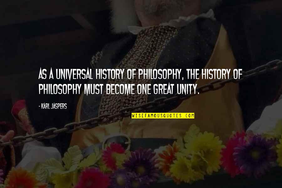 Become Great Quotes By Karl Jaspers: As a universal history of philosophy, the history