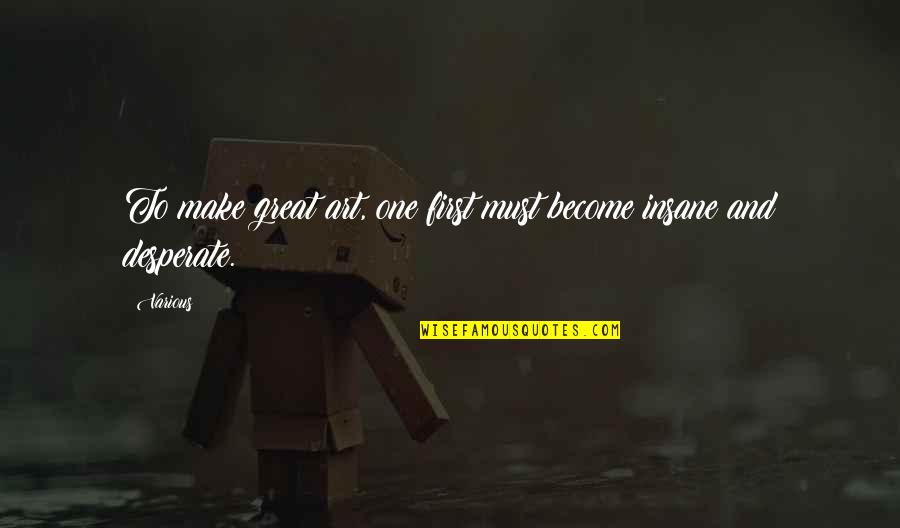 Become Great Quotes By Various: To make great art, one first must become