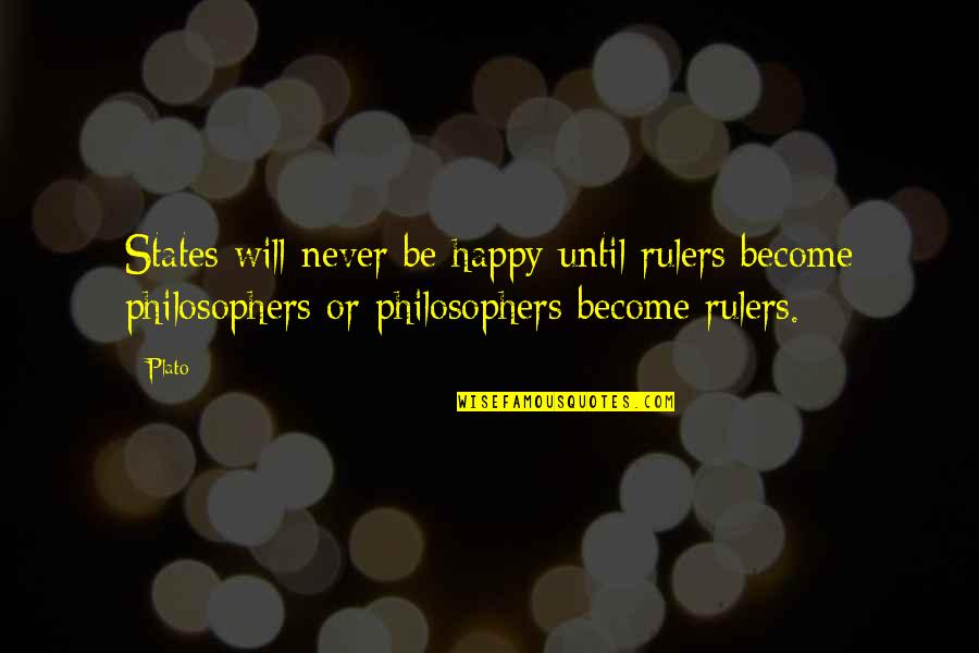 Become Happy Quotes By Plato: States will never be happy until rulers become