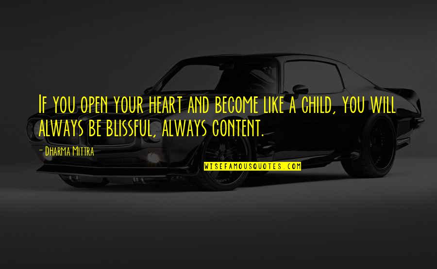 Become Like A Child Quotes By Dharma Mittra: If you open your heart and become like