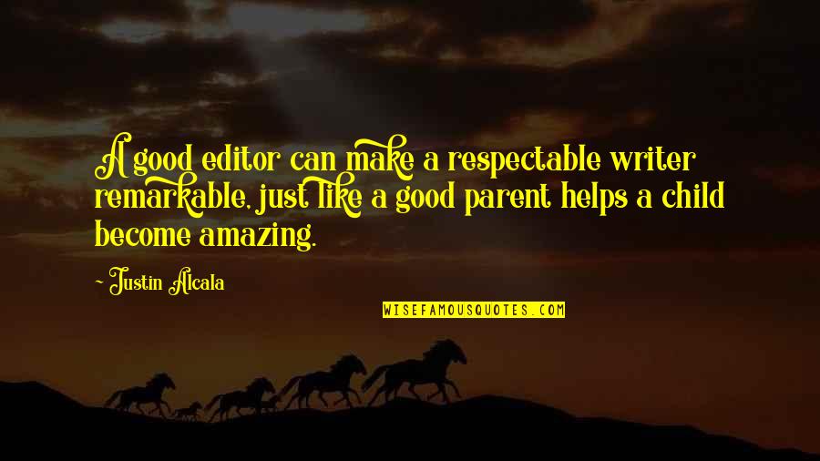 Become Like A Child Quotes By Justin Alcala: A good editor can make a respectable writer