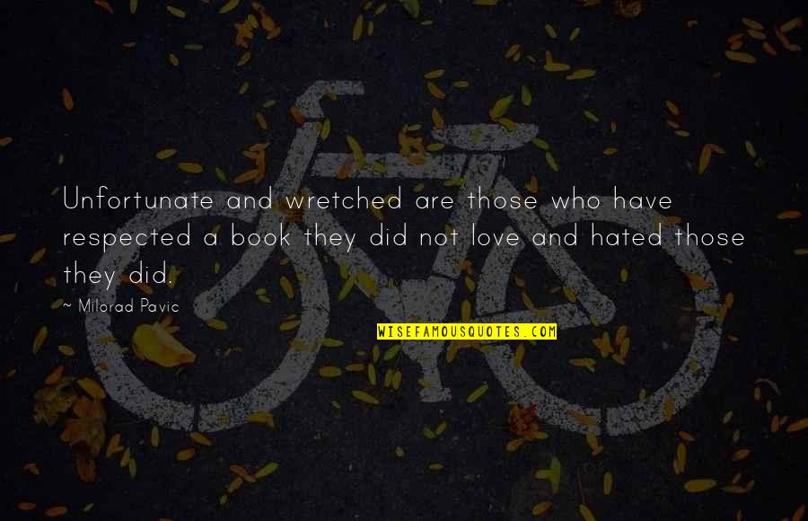 Become Like A Child Quotes By Milorad Pavic: Unfortunate and wretched are those who have respected