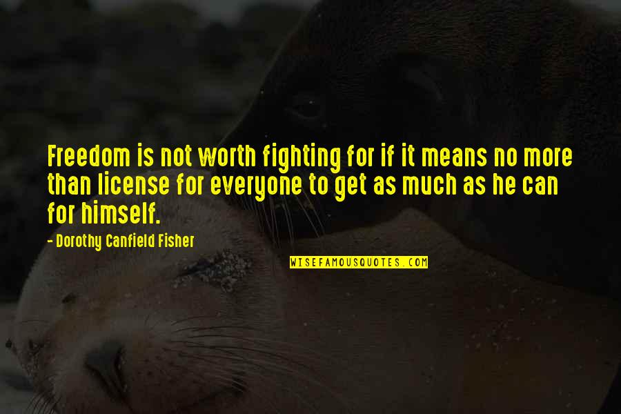 Become Mom Quotes By Dorothy Canfield Fisher: Freedom is not worth fighting for if it