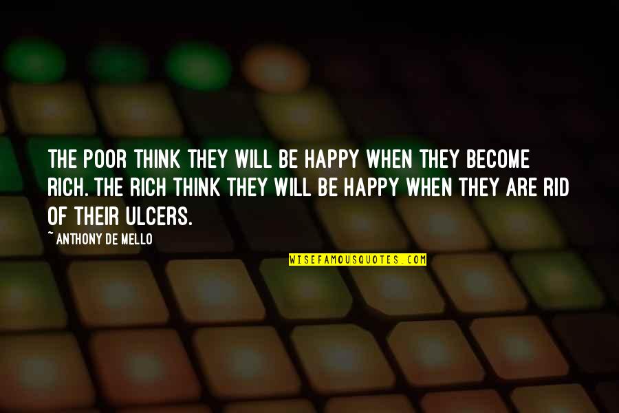 Become Rich Quotes By Anthony De Mello: The poor think they will be happy when