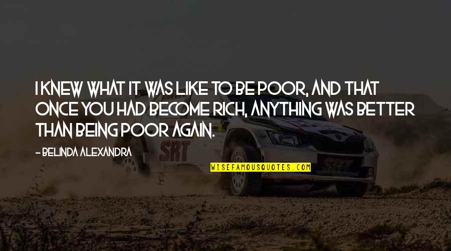 Become Rich Quotes By Belinda Alexandra: I knew what it was like to be