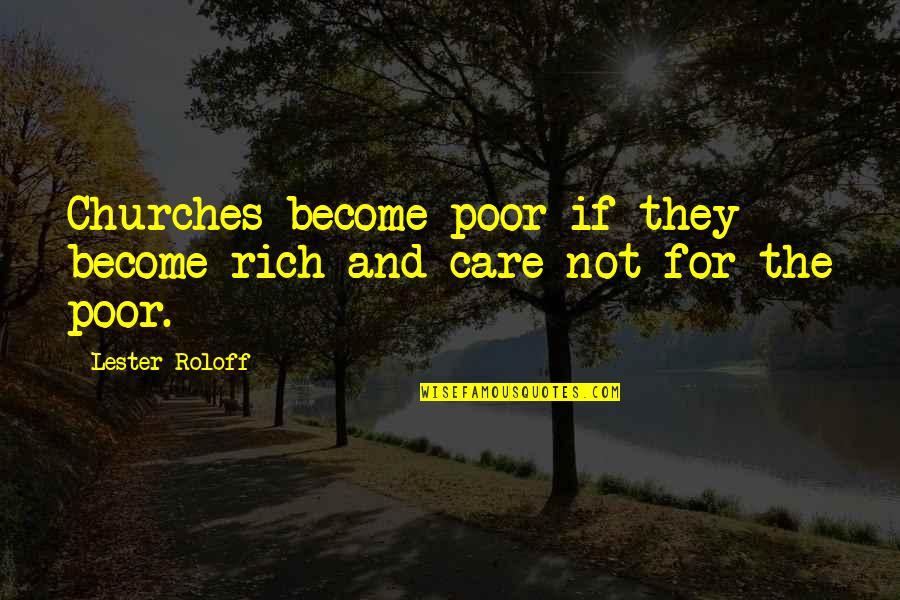 Become Rich Quotes By Lester Roloff: Churches become poor if they become rich and