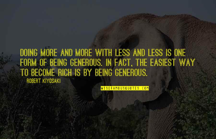 Become Rich Quotes By Robert Kiyosaki: Doing more and more with less and less