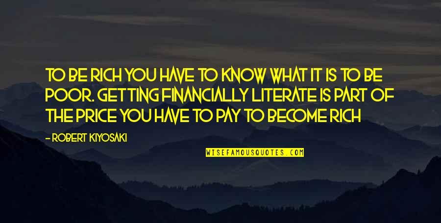 Become Rich Quotes By Robert Kiyosaki: To be rich you have to know what