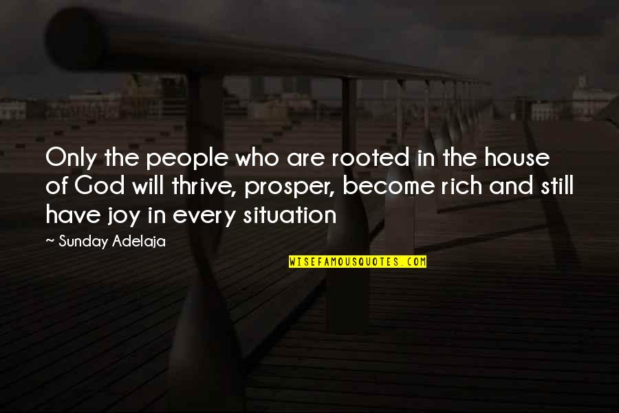 Become Rich Quotes By Sunday Adelaja: Only the people who are rooted in the