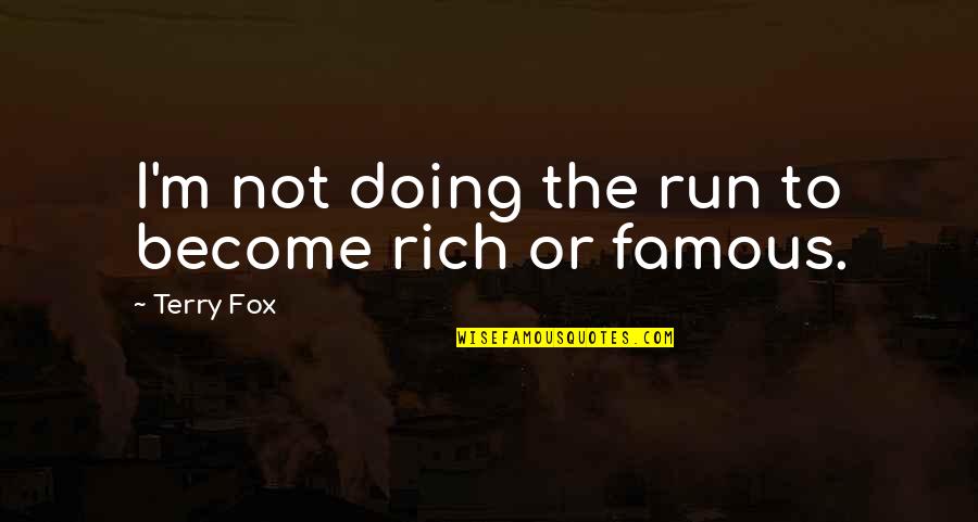 Become Rich Quotes By Terry Fox: I'm not doing the run to become rich