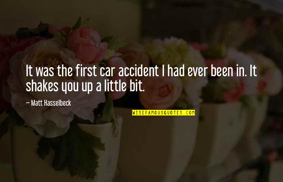 Become Something Great Quotes By Matt Hasselbeck: It was the first car accident I had