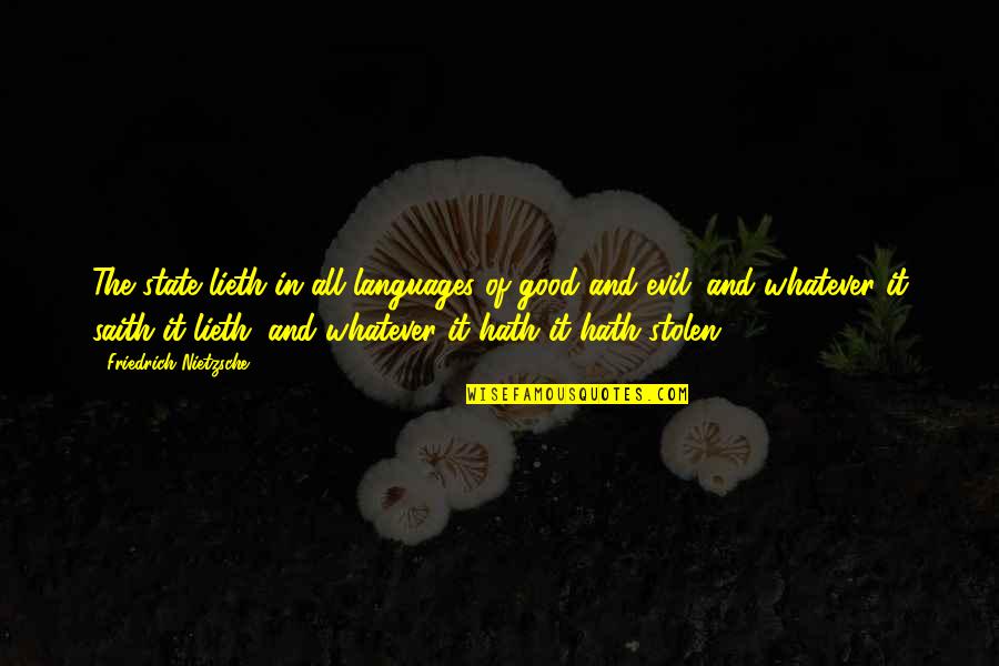 Become Something In Life Quotes By Friedrich Nietzsche: The state lieth in all languages of good Become Something In Life Quotes By Friedrich Nietzsche: The state lieth in all languages of good