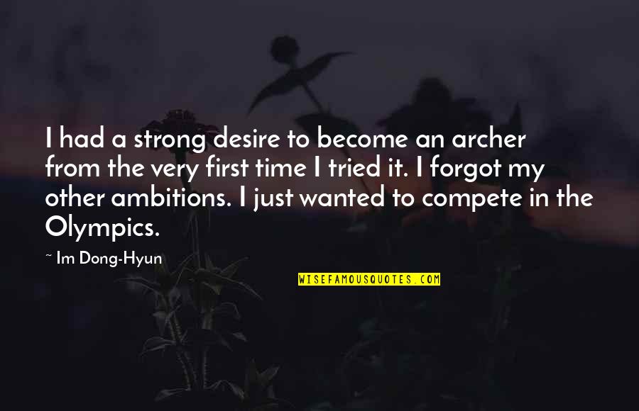 Become Strong Quotes By Im Dong-Hyun: I had a strong desire to become an