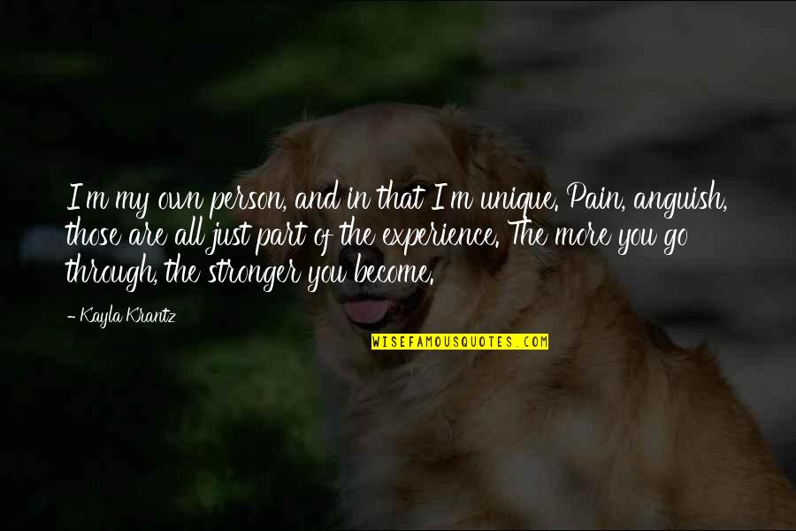 Become Stronger Quotes By Kayla Krantz: I'm my own person, and in that I'm