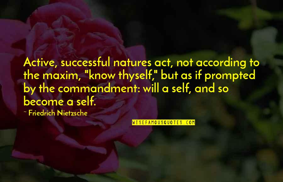 Become Successful Quotes By Friedrich Nietzsche: Active, successful natures act, not according to the