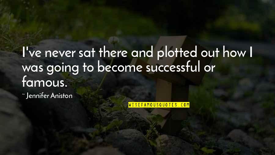 Become Successful Quotes By Jennifer Aniston: I've never sat there and plotted out how