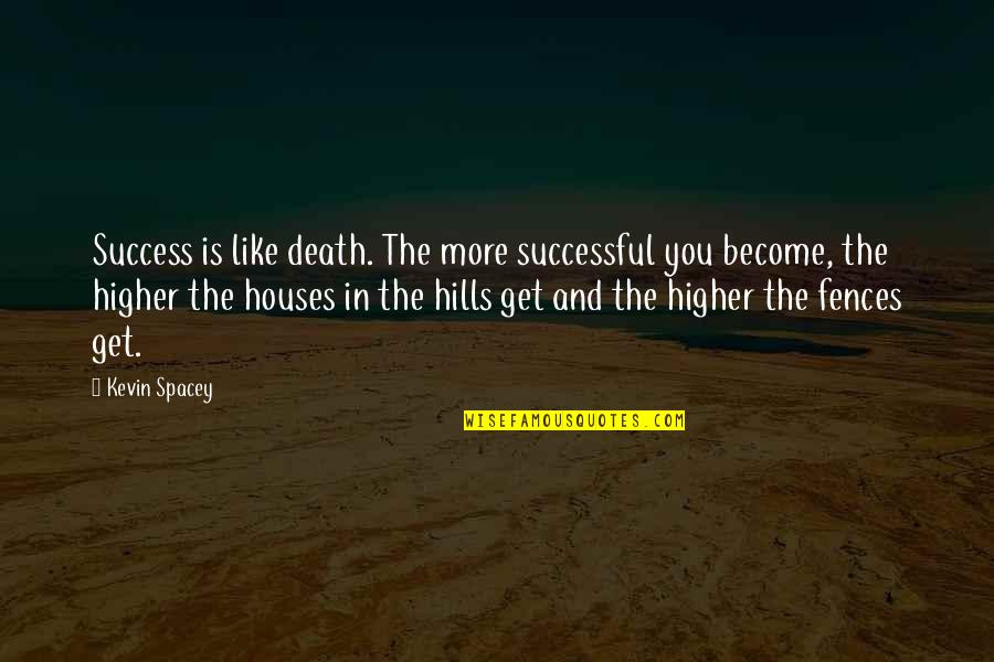 Become Successful Quotes By Kevin Spacey: Success is like death. The more successful you
