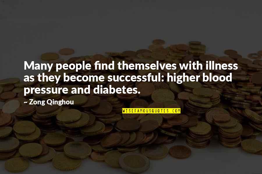 Become Successful Quotes By Zong Qinghou: Many people find themselves with illness as they