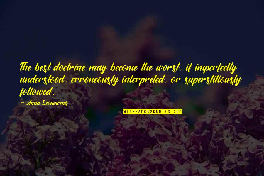 Become The Best Quotes By Anna Leonowens: The best doctrine may become the worst, if Become The Best Quotes By Anna Leonowens: The best doctrine may become the worst, if
