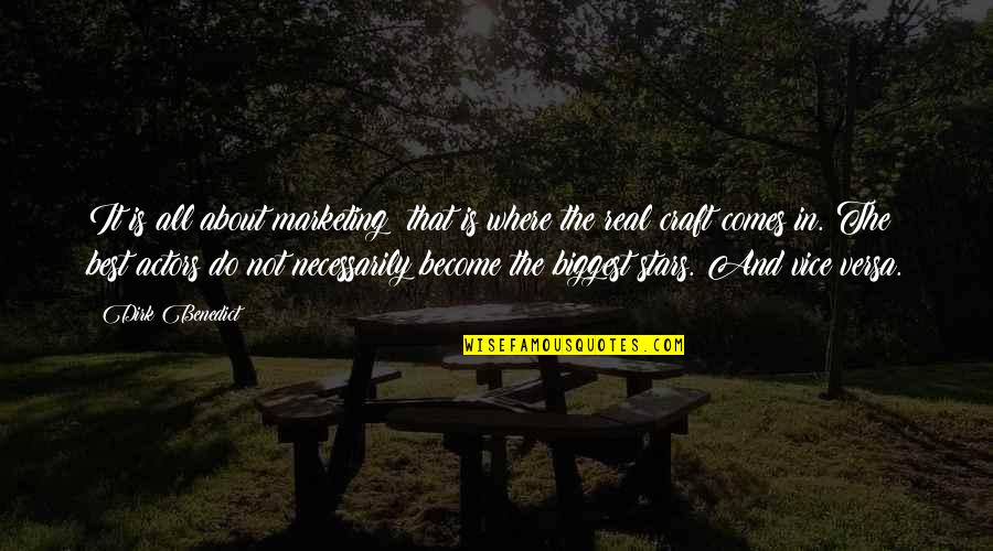 Become The Best Quotes By Dirk Benedict: It is all about marketing; that is where Become The Best Quotes By Dirk Benedict: It is all about marketing; that is where