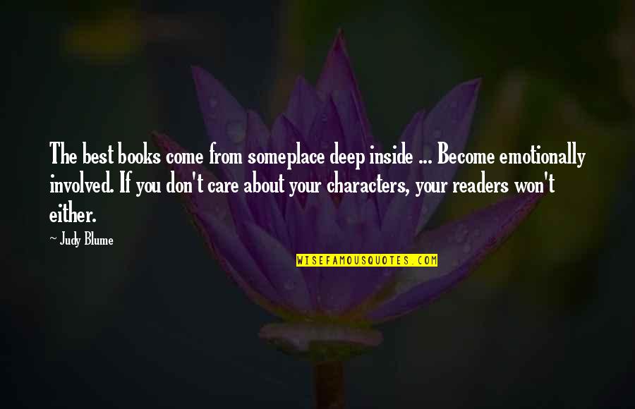 Become The Best Quotes By Judy Blume: The best books come from someplace deep inside Become The Best Quotes By Judy Blume: The best books come from someplace deep inside