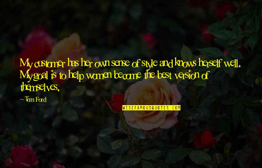 Become The Best Quotes By Tom Ford: My customer has her own sense of style