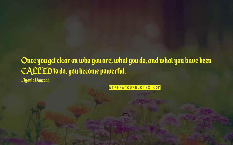 Become What You Are Quotes By Iyanla Vanzant: Once you get clear on who you are, Become What You Are Quotes By Iyanla Vanzant: Once you get clear on who you are,