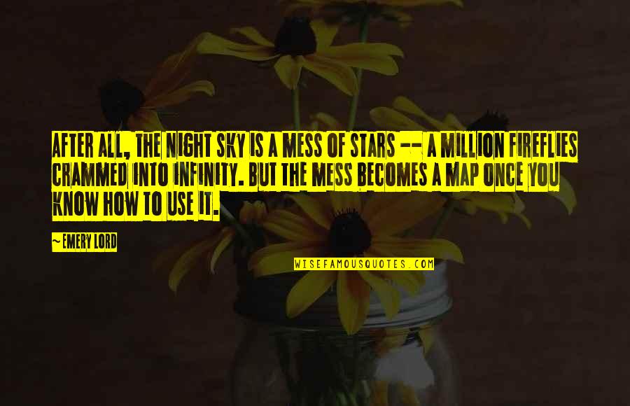 Becomes Quotes By Emery Lord: After all, the night sky is a mess