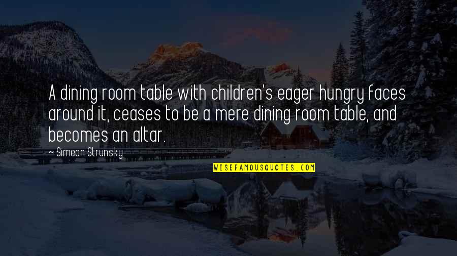 Becomes Quotes By Simeon Strunsky: A dining room table with children's eager hungry