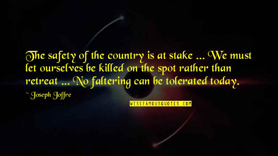 Becometh Quotes By Joseph Joffre: The safety of the country is at stake