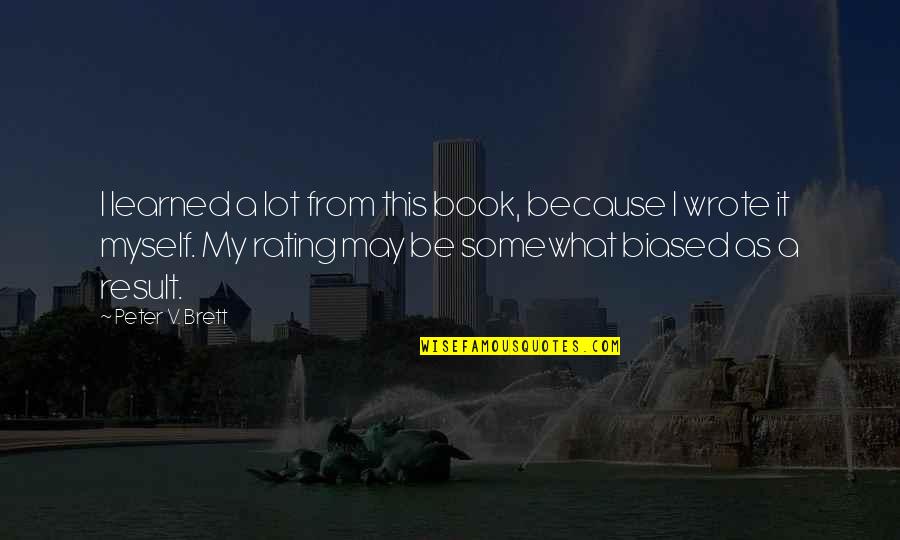 Becomethetrainer Quotes By Peter V. Brett: I learned a lot from this book, because Becomethetrainer Quotes By Peter V. Brett: I learned a lot from this book, because