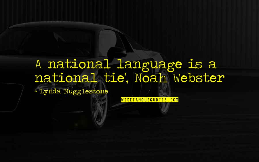 Becoming A Blended Family Quotes By Lynda Mugglestone: A national language is a national tie', Noah